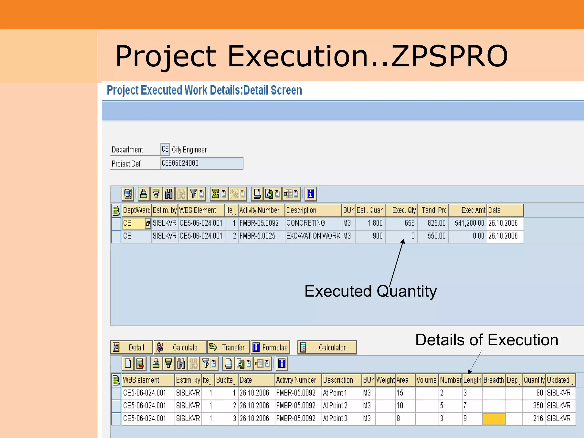 Project System
 Module (PS)     Project Execution..ZPSPRO




                             Executed Quantity


                                           Details of Execution




                                                                  52
 