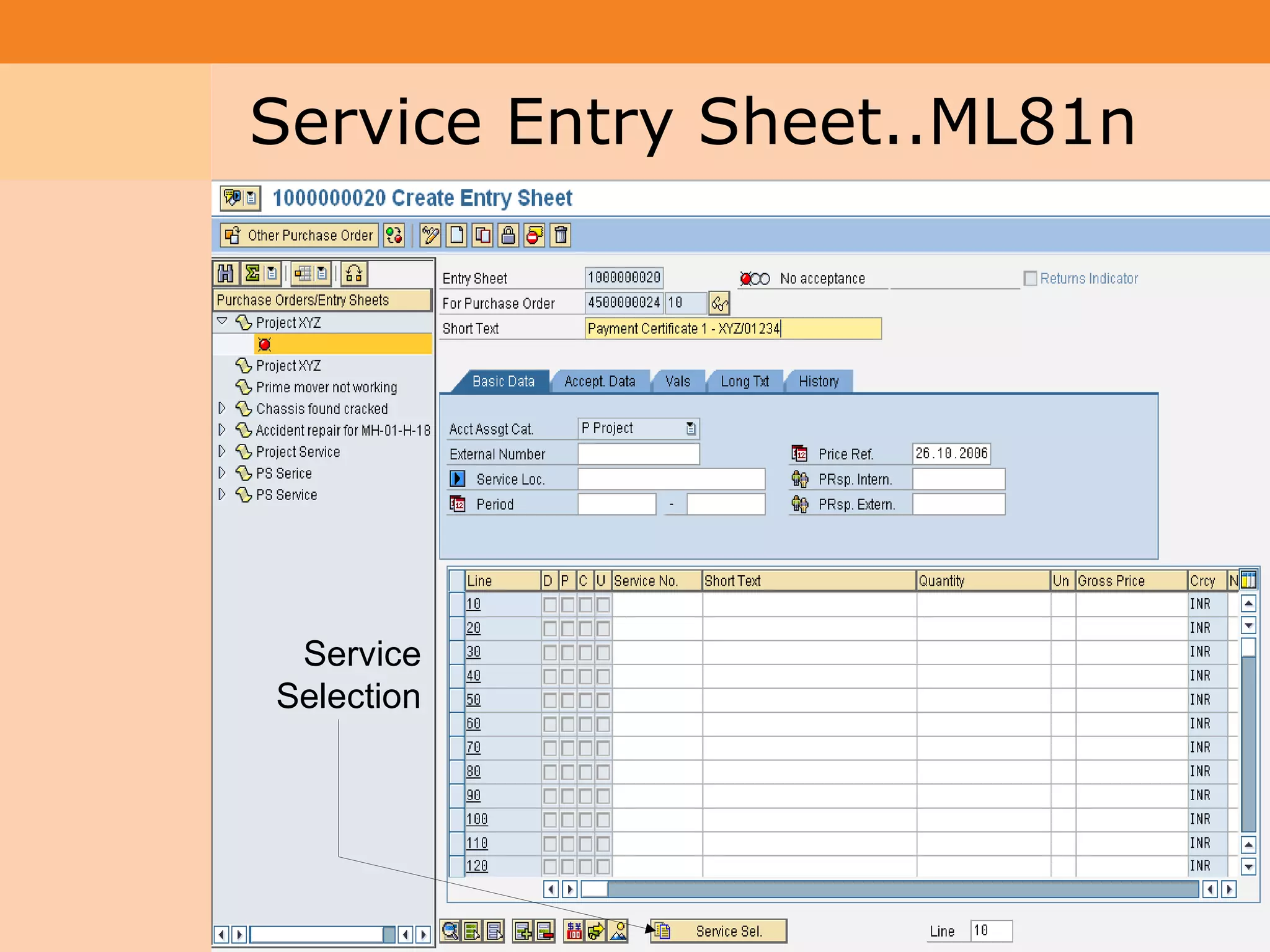 Project System
 Module (PS)     Service Entry Sheet..ML81n

                       Payment Certification




                  Service
                 Selection




                                               53
 