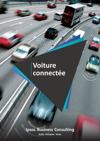 Ipsos Business Consulting
Build · Compete · Grow
Voiture
connectée
 