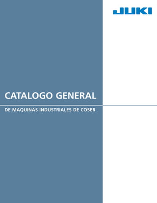CATALOGO GENERAL
DE MAQUINAS INDUSTRIALES DE COSER
 