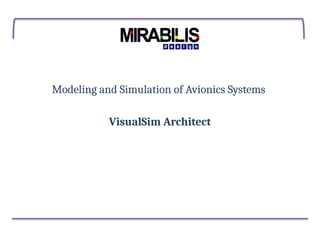Modeling and Simulation of Avionics Systems
VisualSim Architect
 