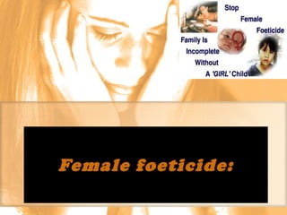 Female foeticide : 