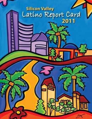 Latino Report Card
Silicon Valley
2011
 