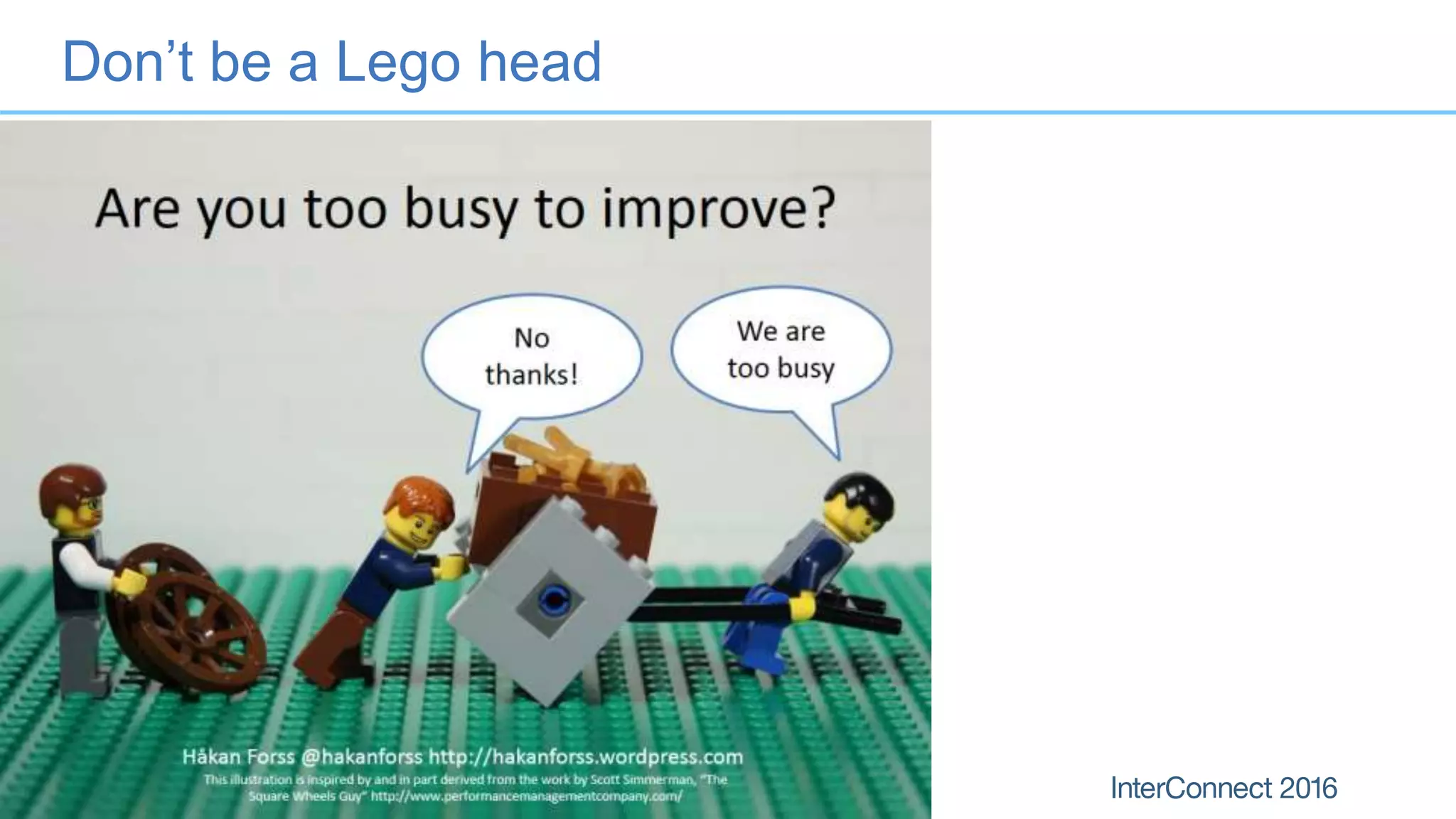 Don’t be a Lego head
 