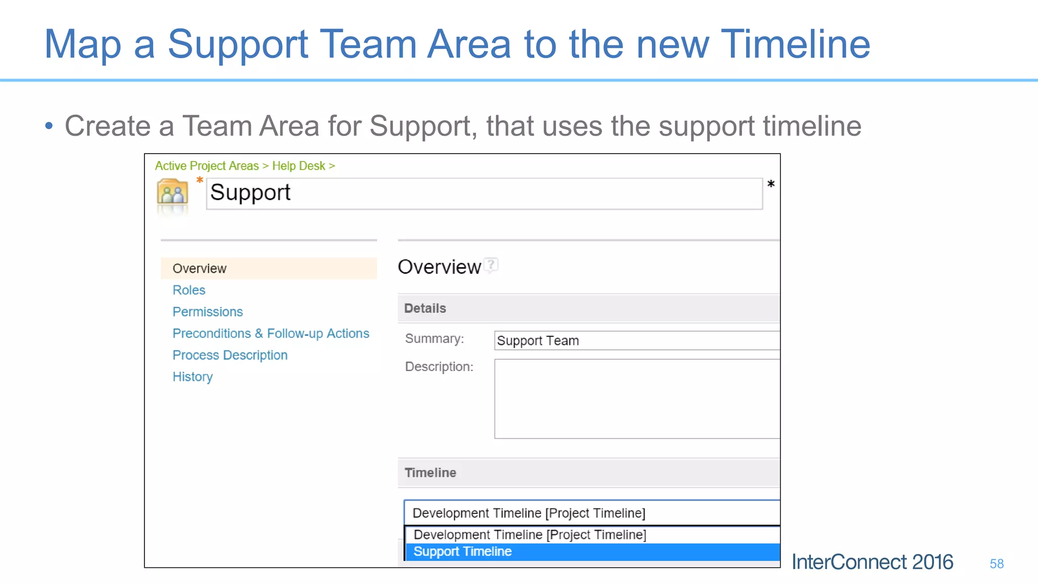 Map a Support Team Area to the new Timeline
• Create a Team Area for Support, that uses the support timeline
58
 