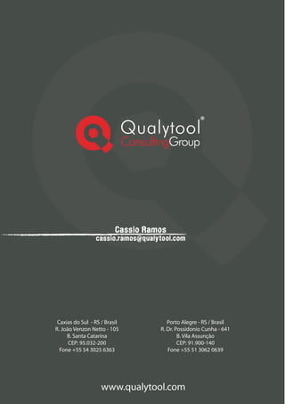$@RRHN 3@LNR
                  B@RRHNQ@LNR!PT@KXSNNKBNL




 Caxias do Sul - RS / Brasil           Porto Alegre - RS / Brasil
R. João Venzon Netto - 105          R. Dr. Possidonio Cunha - 641
     B. Santa Catarina                      B. Vila Assunção
      CEP: 95.032-200                       CEP: 91.900-140
  Fone +55 54 3025 6363                Fone +55 51 3062 0639




                    www.qualytool.com
 