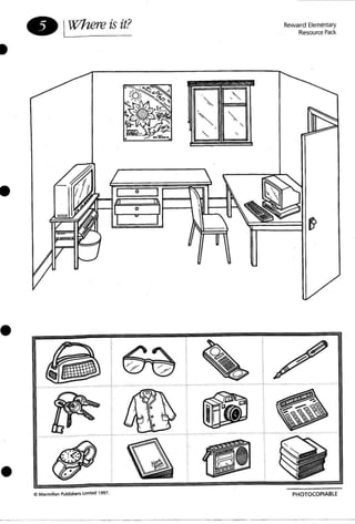 • IWhere is it? Revvard Elementary
Resource Pack:
I
,
-,
•
•
•••• M ••• • _ ••• ·._.·•• • •· •••• _ •••••• _, _ M _ _ .0_..................................._ - ,...........................•- .
PHOTOCOPIABlE
. _ 1.. _ _ , ,........................, ' .... .. . .. ._..
;
=M« mill..n Publi$1'IotrJ LJmitl'd 1997.
•
 