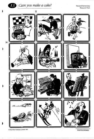 )
)
• ICanyou makea cake?
~
C Macmillan PublishersLimited 1997.
Reward Elementary
Resource Pack
PHOTOCOPIABl E
 