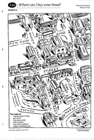 I
)
)
• IWhere can I buy some bread?
Student A .
C Macmillan Publishers Limited 1997.
PHOTOCOPIABlE
 