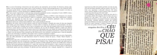 Para os novos Gutenbergs, reinventores dos tipos gráficos das metrópoles, não há limite. Se deixarem, picham, digo,         segurança do prédio não poderia permitir esse tipo de ação,
pixam <o xis dos moleques que vingou sobre a vossa excelência a Norma Culta portuga/brazuca> até a bunda de Deus,           visto que há homens fazendo ronda por dentro e por fora. “À
ora, quem manda deixar o traseiro assim de bobeira, só porque é Deus pensa que é dono do mundo e de todos os                noite, essa segurança é reforçada” destacou. Ele tentou
latifúndios dorsais e curador igualmente do Museus d’Orsay, ora pois.                                                       apurar maiores detalhes do que aconteceu, mas o porteiro e
Pixo, logo assusto, impressiono, e existo no topo, invertendo a pirâmide escrota e naturalista. O resto é BAFO e bula e     o segurança disseram que não viram nada”.
abafa o caso. Eis o alfabeto de vera da PEDAGOGIA DO OPRIMIDO.                                                              O pior analfabeto, velho Brecht, é aquele que não sabe lê a
Purgatório neles, berram as pequenas autoridades, a Prefeitura, o Estado, as ONGS, os bons burgueses, ah, entendi,          sua própria cidade. Dali ninguém sabe de nada, nem que o
querem salvá-los!!! Que gente decente!!! Então tá combinado, todos doravante, data vênia, esqueceram a palavra              próprio Di é que ligou e foi a fonte do tal diário, dali.
vândalo, que pregaram na testa dos ttsss... e querem os meninos domados, grafitando como os boyzinhos                       Entenderam: Di pixou e ele próprio foi fonte e personagem
novaiorquinos, bem entendido, rumo às galerias e aos slogans oficiais!                                                      do noticiário, atentado midiático, melhor que mistério
Pixadores fazem arte, artistas fazem dinheiro!, diria, numa paródia de Fred 04.                                             policial da biblioteca de Jorge Luis Borges. Pior é que todo
Pixadores são cruéis, como na brava missiva, seção de cartas do Estadão, o Estadão das coisas, de data que ninguém          mundo de tanto enxergar o próprio umbigo, arte final,
mais lembra, por pura preguiça de debruçar o traseiro sobre os arquivos, ah, danem-se os preciosismos: “As ruas e           não avista um palmo à frente e assim
muros de São Paulo são o exemplo real de como os pichadores são cruéis. Eles não poupam obras-de-arte, monumentos
históricos e muito menos as paredes de inocentes residências. Na sua sede de vândalos, enfeiam a cidade com rabiscos
incompreensíveis e de mau gosto, como mostra a foto de D.A. Retratando uma casa simples da avenida Amador Bueno da
Veiga, na Vila Marieta, a imagem mostra o que se passa pela cabeça desses predadores incansáveis: o desejo único de sujar
a cidade. Se já não bastasse toda a poluição que São Paulo possui, esses anônimos contribuem para o visual de abandono
e sujeira que estereotipa as periferias onde muitas vezes os próprios pichadores residem”.
Pixo, logo me autodecifro, como o golpe midiático que aprontou certo dadaísta paulistano agora nos anos d´agorapoko,
final dos 1990, plantando no mais importante jornal de cobertura urbana da época, o finado “Diário Popular”, a
seguinte peça:
Publiquemos aqui, pois, a acontecência: “O Conjunto Nacional, que fica na Avenida Paulista 2.073, foi alvo de pichações
no setor residencial, que tem entrada pela rua Augusta, em Cerqueira César. Segundo um morador, que pediu para ser
identificado apenas como Di, os pichadores podem ter entrado no prédio pulando de cima de um orelhão para o beiral da
fachada. Dali teriam quebrado uma janela no 1º andar. Ele contou que, além de quebrar o vidro e amassar essa janela, os
invasores arrombaram portas. A administração do prédio, que não registrou a ocorrência na Polícia, negou as informações
confirmando apenas que houve pichação. Di afirmou que ficou apavorado com a situação. Segundo ele, o esquema de
 