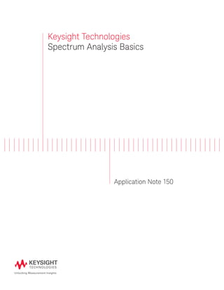 Keysight Technologies
Spectrum Analysis Basics
Application Note 150
 
