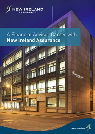 taking care of you...
A Financial Advisor Career with
New Ireland Assurance
 
