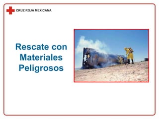 Rescate con
Materiales
Peligrosos
 