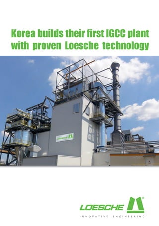 Korea builds their first IGCC plant
         with proven Loesche technology




1206242_LOG_Flyer_ Korea_3.indd 1          01.10.12 14:11
 