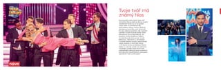 Fenomenální reality show Tvoje tvář
má známý hlas je zpět se zbrusu novými
soutěžícími! Diváci se už na podzim
můžou těšit na premiérové díly.
Nově každou sobotu mohou sledovat
dechberoucí proměny osmi účastníků.
Do role světově proslulých, ale i českých
zpěváků a kapel se bude každý týden
převtělovat Leona Machálková, Jan
Kopečný, Aneta Krejčíková, Dalibor
Gondík, Berenika Kohoutová, Tomáš
Matonoha, Jitka Boho a Jan Maxián.
V porotě usednou porotci Jakub Kohák,
Janek Ledecký a nově Aleš Háma,
v roli drama kouče se představí Martin
Dejdar. A nebude chybět ani jedinečný
moderátor Ondřej Sokol! Nová řada
nejúspěšnější zábavné show posledních
let bude plná neuvěřitelných vystoupení,
speciálních čísel a překvapení.
Tvoje tvář má
známý hlas
sobota
20.20
 