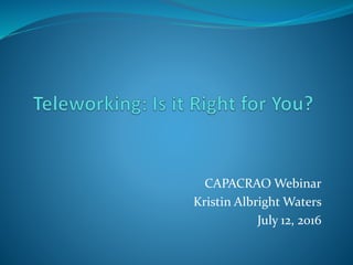 CAPACRAO Webinar
Kristin Albright Waters
July 12, 2016
 
