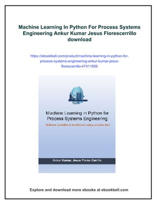 Machine Learning In Python For Process Systems Engineering Ankur Kumar ...