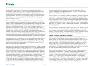 Energy

Africa has enormous potential for renewable energy and energy-efficiency                 These considerations would apply to all the initiatives listed above, and the
technologies. Energy resources, such as biomass, geothermal and hydropower,              outcomes of Renewables 2004, the World Bank’s Extractive Industries Review
are abundant. On the other hand, the vast majority of African people have no             (EIR) and the G8 Renewables Task Force.
access to clean, modern energy. There is a huge market and human demand for
sustainable energy, especially in the poorer communities. These resources and            The G8 countries, at the very least, should work with African and other developing
technologies, however, remain largely unexploited due to financial, capacity,            countries to promote a meaningful follow-up process to the Renewables 2004
market and political barriers.                                                           conference to ensure that technology transfer and development approaches are
                                                                                         better co-ordinated, and that voluntary commitments made at the Bonn renewable
Almost half of Africa’s countries could profitably produce hydropower, but only a        energy conference are implemented. At present, the credibility of these programs
fraction of that potential has been reached to date because of poor infrastructure       in delivering meaningful outcomes is open to question.57 Worse than that, the face
and high costs of initial investments. The continent accounts for only 1.3 per cent of   of the fossil fuel industries in Africa is smeared with exploitation, pollution and bad
the world’s solar energy facilities, and only 4 of its 53 countries have started         development practice.
exploring underground heat sources.54 At the same time, a huge proportion of the
population is surviving without power or clean fuels. Over three-quarters of Sub-        African people want greater access to energy. The continent has abundant natural
Saharan Africans have no access to electricity, compared to fewer than 14 per cent       resources but these are often either under-used, badly exploited or exported to
of people living in Latin America and East Asia.55 Most of Sub-Saharan Africa            richer countries. Africa needs the means to develop local solutions using local
depends on biomass fuels taken from wood and agricultural waste. Families in rural       resources to meet local needs, and increased access to clean, sustainable energy
and semi-rural areas are left little choice but to increasingly exploit fragile          to support health and education services, households and enterprise.
ecosystems to meet their energy needs, ultimately undermining both the fuel source
upon which they depend and the rich diversity of plants and animals that live there.     Feeling the heat: gas flaring in Nigeria58
                                                                                         Nigeria is the world’s largest gas flarer and and Nigerian flaring has contributed
The challenge is how to create access to clean, affordable energy sources, which         more greenhouse gases than all other Sub-Saharan sources combined. And,
allow Africa to avoid the ‘dirty’ energy path that others have gone down, while          despite national and international condemnation, the practice of flaring gas in the
meeting real development needs. These energy options also offer employment               Niger Delta remains widespread. It has been carried out on a massive scale in
and economic development opportunities and help liberate countries from the              Nigeria for nearly 50 years, violating the rights of local populations, not least the
energy ball-and-chain of oil-dependency.                                                 right to health and the right to a healthy environment. Flames and fumes are
                                                                                         produced 24 hours a day, seven days a week, year after year, affecting people’s
Various initiatives have been established to support sustainable energy, including       health, polluting the local environment and destroying livelihoods. Nowhere else in
the Johannesburg Renewable Energy Coalition (JREC) and the Renewable Energy              the world are communities subjected to it on such a large scale.
and Energy Efficiency Partnership (REEEP). Two others are the European Union
Energy Initiative and the Global Village Energy Partnership and there is a current       In the mid-1990s, daily oil production in Nigeria amounted to approximately two
proposal to set up an EU Energy Facility for Africa worth €250 million. However, a       million barrels. In the region of 17 billion m3 of associated natural gas was
coherent strategy needs to be developed by leading industrialised countries to re-       estimated to be flared annually, generating an estimated 2,700 tons of particulates,
orient global investment away from fossil-fuel-intensive energy infrastructure and       160 tons of sulphur oxides, 5,400 tons of carbon monoxide, 12 million tons of
into low-carbon and carbon–neutral technologies, which can power poverty                 methane, and 3.5 million tons of carbon dioxide. Because of poor regulatory
reduction. As recently as 2003, fossil fuel projects represented 86 per cent of the      framework, Nigeria flares 75 per cent of the gas it produces. In absolute terms, this
World Bank’s spending on energy, compared to funding for renewables at just              is the highest amount in any OPEC member nation and accounts for about 19 per
14 per cent.56 It’s necessary now to ensure that sustainable energy initiatives          cent of the total amount flared globally. Information on the amount of associated
result in measurable commitments, be better integrated and far better resourced.         gas currently flared can be contradictory as well as difficult to obtain.


Africa – Up in smoke?                                                               20
 