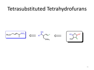 Tetrasubstituted Tetrahydrofurans
11
 