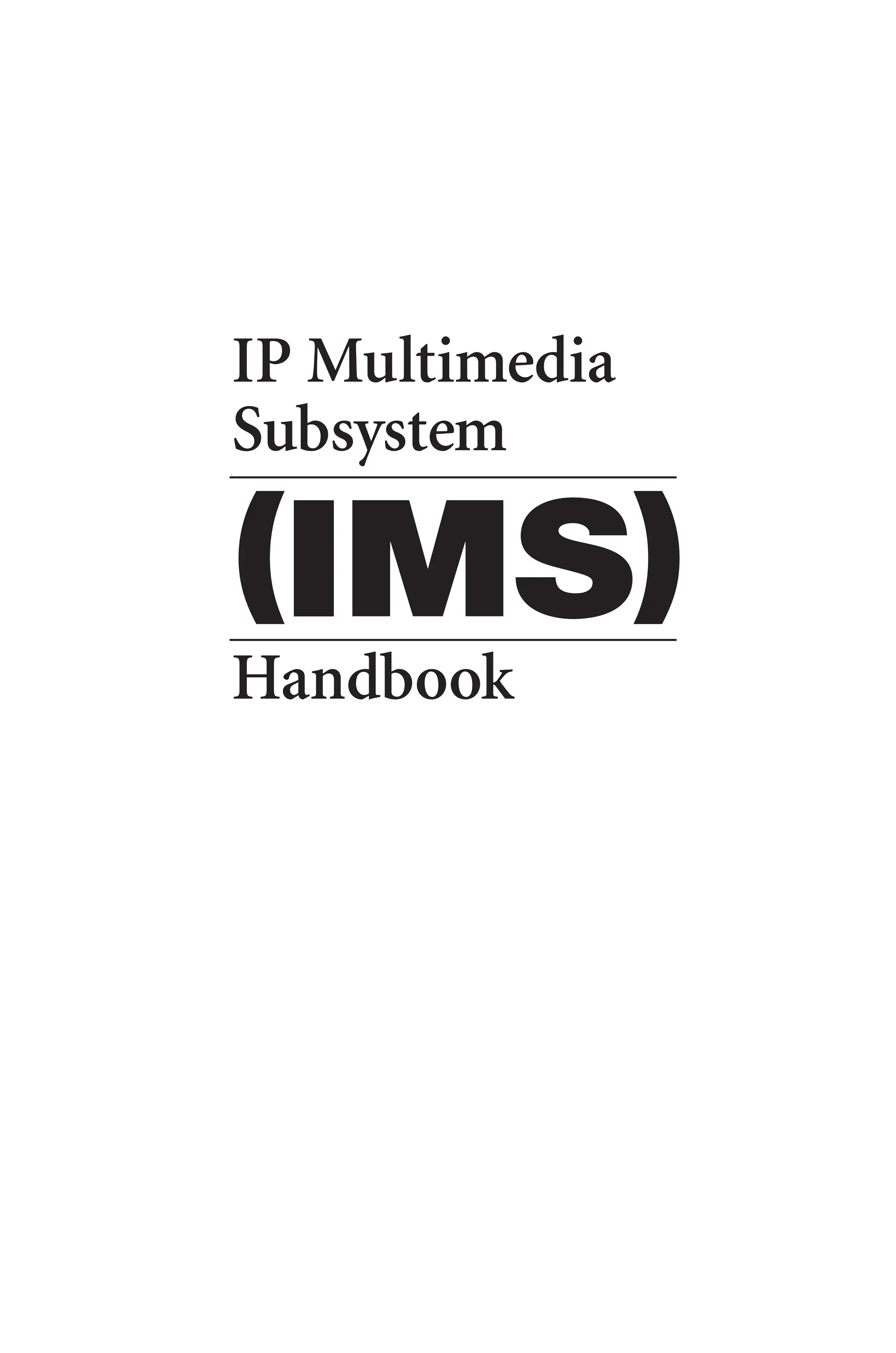 IP Multimedia
Subsystem
Handbook
(IMS)
 