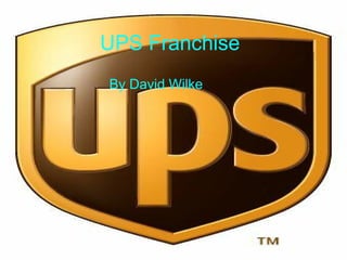 UPS Franchise By David Wilke 