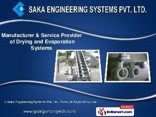 Manufacturer & Service Provider
  of Drying and Evaporation
           Systems
 