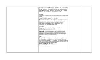 bacteria can cause inflammation and strain the body's ability
to fight infection. Necrotic tissue may also hide pockets of
pus called abscesses. Abscesses can develop into a general
infection that may lead to amputation or death.
(4/26/08)
Debridement of left foot under local anesthesia at 9:30 AM under cardiac
monitor
LIVER FUNCTION TEST (April 30, 2008)
Purpose: Lactate dehydrogenase catalyzes the reversible conversion of
muscle lactic acid into pyruvic acid. This test aids in differential
diagnosis of MI, pulmonary infarction, and hepatic diseases.
LDH (lactate dehydrogenase):212u/L (normal=0-247 u/L)
Total CHON: 6.6 g/dl (normal=6.6-8.8 g/dl)
Pleural fluid
LDH (lactate dehydrogenase):76u/L (normal=0-247 u/L)
CHON: 1.8 g/dl (normal=6.6-8.8 g/dl)
Implications: Low total protein levels may result from essential
hypertension,uncontrolled diabetes mellitus, and malnutrition. Low
protein levels can suggest a kidney disorder, or a disorder in which
protein is not digested or absorbed properly.
CBG
Purpose: CBG consisting in measuring the glucose (sugar) content in
the blood is done on a regular basis in diabetes patients to determine
their glucose level (Normal = 70 – 120mg/dl). The purpose is to find out
if the doses of medicine which the patient is taking are correct and if his
diet is right or if corrections should be made.
Highest (4/16/08 9pm) 269 mg/dl
Lowest (4/17/08 5am) 84 mg/dl
 