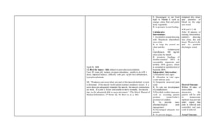 April 28, 2008
12. Risk for injury: falls related to poor physicalcondition
Cues: 82 years old, tremors on upper extremities, unable to do ADL’s
alone, impaired balance, difficulty with gait, s/p left foot debridement,
hyperphosphatemia
SB: “Weakness can occurwhen any part of the musculoskeletal system
is abnormal. If the muscle itself cannot contract,weakness occurs. If a
nerve does not adequately stimulate the muscle, the muscle contractions
are weak. If a joint is frozen and unable to move normally, the muscle
may not be adequately able to cause movement.” (The Merck Manual of
Medical Information, 2nd Home Ed., M. Beers et. al, p. 305)
8. Encouraged to eat food
high in Vitamin C such as
orange, citrus fruit and green
leafy vegetables
R: to promote wound healing
Collaborative
Interventions:
1. Assisted in wound dressing
with Mupirocin (bactroban)
once a day
R: to keep the wound are
clean and dry
2. Administered
Ciprofloxacin 500 mg/tab
once a day by mouth
R: promotes breakage of
double-stranded DNA in
susceptible organisms and
inhibits DNA gyrase, which
is essential in reproduction of
bacterial DNA.
Independent Intervention:
1) Monitored vital signs.
R: Alteration in vital signs
could indicate pain.
2) Frequently assessed pain
scale.
R: To rule out development
of complications.
3) Provided comfort measures
such as assuming patient
position (semi-Fowler’s
position) of comfort.
R: To provide non-
pharmacological pain
management.
4) Encouraged adequate rest
periods.
R: To prevent fatigue.
remained dry, intact
and presence of
blood on the edge
was noted.
4/30 and 5/2 /08
After 30 minutes of
nursing intervention,
patient’s dressing
was clean, dry and
intact. Wound is dry
and no purulent
discharges noted.
Desired Outcome:
Within 30 mins. of
nurse-client
interaction, the
patient will be able
to demonstrate
methods that provide
relief, report that
pain is relieved and
controlled, and pain
scale is reduced.
Actual Outcome:
 