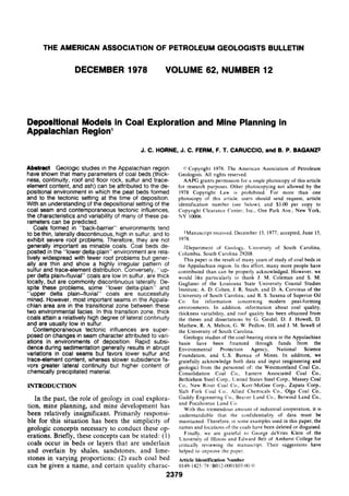 THE AMERICAN ASSOCIATION OF PETROLEUM GEOLOGISTS BULLETIN


                   DECEMBER 1978                        VOLUME 62, NUMBER 12




Depositional Models In Coal Exploration and Mine Planning In
Appalachilan Region'

                                              J. C. HORNE, J. C. PERM, F. T. CARUCCIO, and B. P. BAGANZ2


Abstract Geologic studies in the Appalachian region              © Copyright 1978. The American Association of Petroleum
have shown that many parameters of coal beds (thick-          Geologists. All rights reserved.
ness, continuity, roof and floor rock, sulfur and trace-         AAPG grants permission for a sin^^le photocopy of this article
element content, and ash) can be attributed to the de-        for research purposes. Other photocopying not allowed by the
positional environment in which the peat beds formed          1978 Copyright Law is prohibited. For more than one
and to the tectonic setting at the time of deposition.        photocopy of this article, users should send request, article
With an understanding of the depositional setting of the      identification number (see below), and $3.00 per copy to
coal seam and contemporaneous tectonic influences,            Copyright Clearance Center. Inc.. One Park Ave., New York,
the characteristics and variability of many of these pa-      NY 10006.
rameters can be predicted.
   Coals formed in "back-barrier" environments tend
to be thin, laterally discontinuous, high in sulfur, and to     •Manuscript received, December 13, 1977; accepted, June 15,
exhibit severe roof problems. Therefore, they are not         1978.
generally Important as minable coals. Coal beds de-              ^Department of Geology, University of South Carolina,
posited in the "lower delta-plain" environment are rela-      Columbia. South Carolina 29208.
tively widespread with fewer roof problems but gener-            This paper is the result of many years of study of coal beds in
ally are thin and show a highly irregular pattern of          the Appalachian region. In this effort, many more people have
sulfur and trace-element distribution. Conversely, "up-       contributed than can be properly acknowledged. However, we
per delta plain-fluvial" coals are low in sulfur, are thick   would like particularly to thank J. M. Coleman and S. M.
locally, but are commonly discontinuous laterally. De-        Gagliano of the Louisiana State University Coastal Studies
spite these problems, some "lower delta-plain" and            Institute; A. D. Cohen. J. R. Staub, and D. A. Corvinus of the
"upper delta plaln-fluvial" coals are successfully            University of South Carolina; and R. S. Saxena of Superior Oil
mined. However, most important seams in the Appala-           Co. for information concerning modern peat-forming
chian area are in the transitional zone between these         environments. In addition, information about coal quality,
two environmental fades. In this transition zone, thick       thickness variability, and roof quality has been obtained from
coals attain a relatively high degree of lateral continuity   the theses and dissertations by G. Geidel, D. J. Howell, D.
and are usually low In sulfur.                                Mathew, R. A. Melton, G. W. Pedlow, IIL and J. M. Sewell of
   Contemporaneous tectonic influences are super-             the University of South Carolina.
posed on changes in seam character attributed to vari-           Geologic studies of the coal-bearing strata in the Appalachian
ations in environments of deposition. Rapid subsi-            basin have been financed through funds from the
dence during sedimentation generally results in abrupt        Environmental       Protection    Agency,     National     Science
variations in coal seams but favors lower sulfur and          Foundation, and U.S. Bureau of Mines. In addition, we
trace-element content, whereas slower subsidence fa-          gratefully acknowledge both data and input (engineering and
vors greater lateral continuity but higher content of         geologic) from the personnel of: the Westmoreland Coal Co.,
chemically precipitated material.                             Consolidation Coal Co., Eastern Associated Coal Co..
                                                              Bethlehem Steel Corp., United States Steel Corp., Massey Coal
INTRODUCTION                                                  Co.. New River Coal Co.. Kerr-McGee Corp., Zapata Corp..
                                                              Slab Fork Coal Co.. Allied Chemicals Co., Olga Coal Co.,
                                                              Gaddy Engineering Co., Beaver Land Co., Berwind Land Co..
   In the past, the role of geology in coal explora-
                                                              and Pocahontas Land Co.
tion, mine planning, and mine development has                    With this tremendous amount of industrial cooperation, it is
been relatively insignificant. Primarily responsi-            understandable that the confidentiality of data must be
ble for this situation has been the simplicity of             maintained. Therefore, in some examples used in this paper, the
geologic concepts necessary to conduct these op-              names and locations of the coals have been deleted or disguised.
                                                                 Finally, we are grateful to George deVries Klein of the
erations. Briefly, these concepts can be stated: (1)
                                                              University of Illinois and Edward Belt of Amherst College for
coals occur in beds or layers that are underlain              critically reviewing the manu.script. Their suggestions have
and overlain by shales, sandstones, and lime-                 helped to improve the paper.
stones in varying proportions; (2) each coal bed              Article Identification Number
can be given a name, and certain quality charac-              0149-1423/78/B012-()0Ol$03.l)O/()
                                                        2379
 