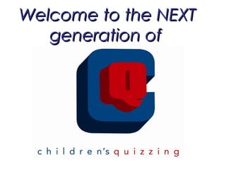 Welcome to the NEXTWelcome to the NEXT
generation ofgeneration of
 