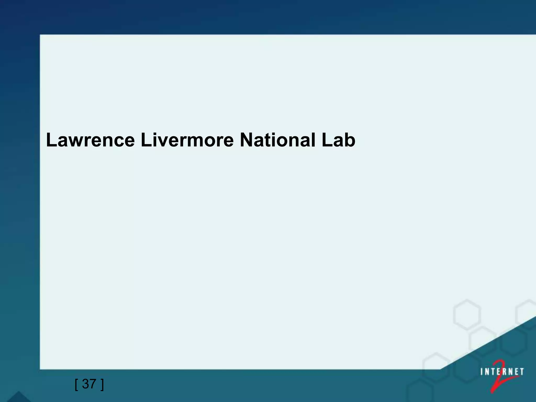 Lawrence Livermore National Lab
[ 37 ]
 