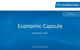 Economic Capsule
September 2016
Research & Development Unit
237th Issue
 
