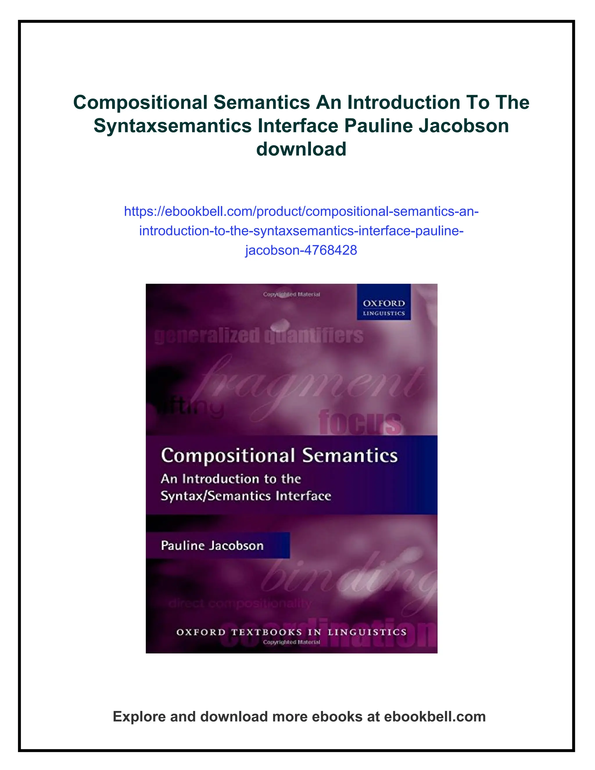 Compositional Semantics An Introduction To The Syntaxsemantics Interface Pauline Jacobson download https://ebookbell.com/product/compositional-semantics-an- introduction-to-the-syntaxsemantics-interface-pauline- jacobson-4768428 Explore and download more ebooks at ebookbell.com 