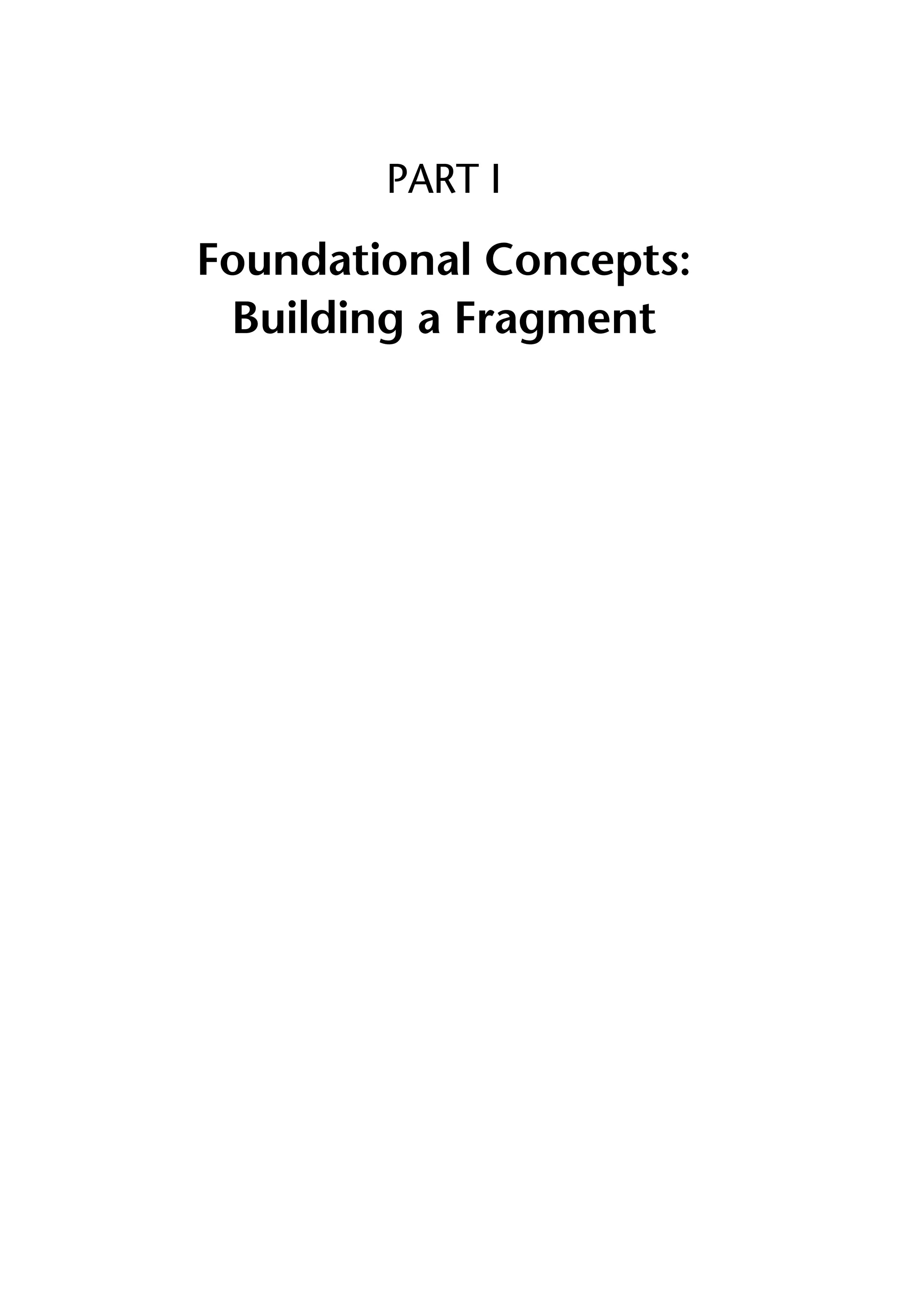 PART I Foundational Concepts: Building a Fragment 