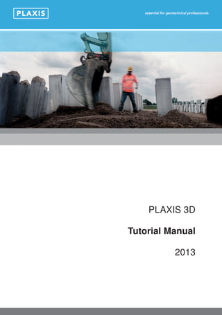 PLAXIS 3D
Tutorial Manual
2013
 