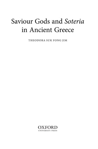 Saviour Gods And Soteria In Ancient Greece Theodora Suk Fong Jim | PDF