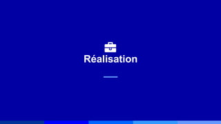 Réalisation
 