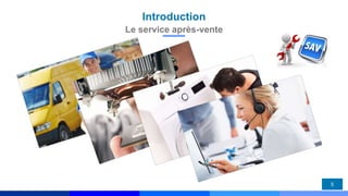 Introduction
5
Le service après-vente
 