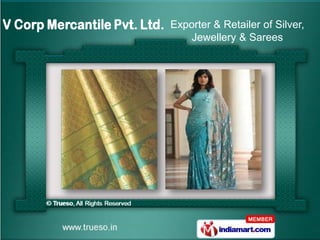 Exporter & Retailer of Silver,
    Jewellery & Sarees
 