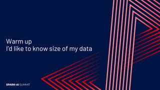 Warm up
I’d like to know size of my data
 