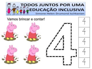 Vamos brincar e contar! 
4 
4 
4 
4 
4  