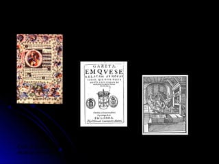 O primeiro jornal em papel foi publicado como um panfleto
manuscrito a partir do ano 713 d.c., em Pequim, na China.
O primeiro jornal português foi fundado
em 1641, no continente: Era a Gazeta de
Lisboa
Com a proliferação de diferentes públicos a imprensa escrita, passa a estar ao
alcance de todas as classes da sociedade.
 
