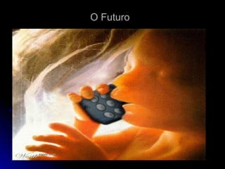 O Futuro
 