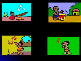 Pinturas Rupestres
Som dos Tambores
Sinais de Fumo
Canto
 