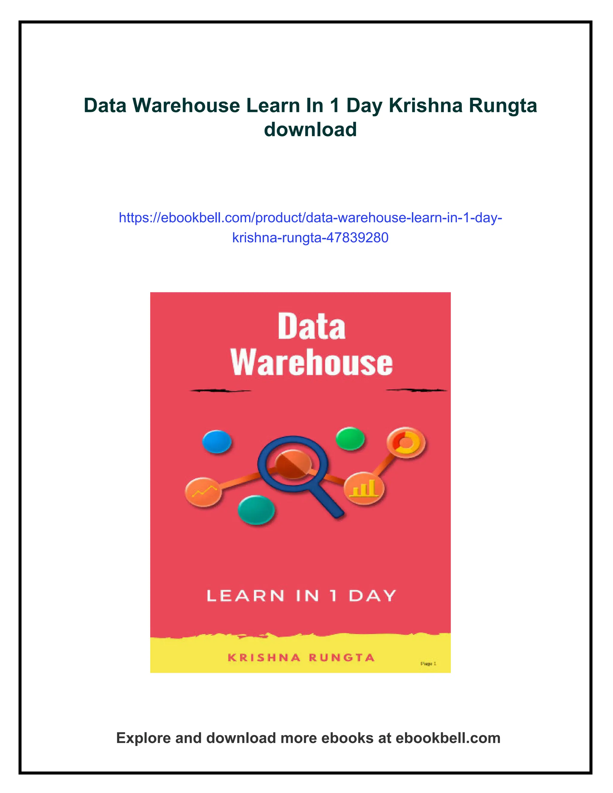 Data Warehouse Learn In 1 Day Krishna Rungta
download
https://ebookbell.com/product/data-warehouse-learn-in-1-day-
krishna-rungta-47839280
Explore and download more ebooks at ebookbell.com
 