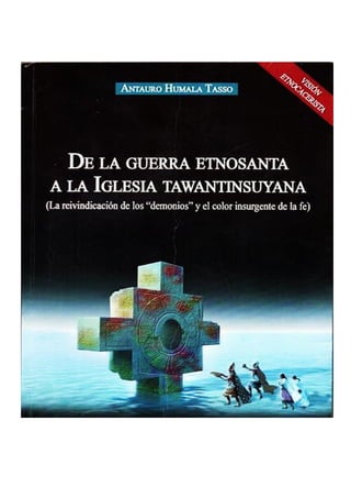 De la guerra etnosanta a la iglesia tawantinsuyana Antauro humala  