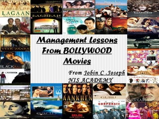 Management Lessons From BOLLYWOOD Movies From  Jobin C .Joseph NIS ACADEMY 