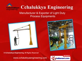 Manufacturer & Exporter of Light Duty
            Process Equipments




www.cchalukkyaengineering.com
 