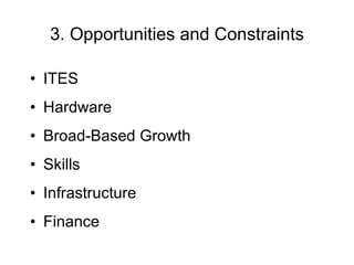 3. Opportunities and Constraints ITES Hardware  Broad-Based Growth Skills Infrastructure  Finance 