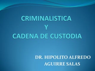 DR. HIPOLITO ALFREDO
AGUIRRE SALAS
 